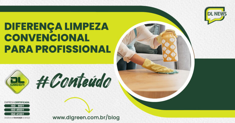 Limpeza Convencional X Profissional Dl Green Terceirização De Serviços Atendimento Em Todo 5779