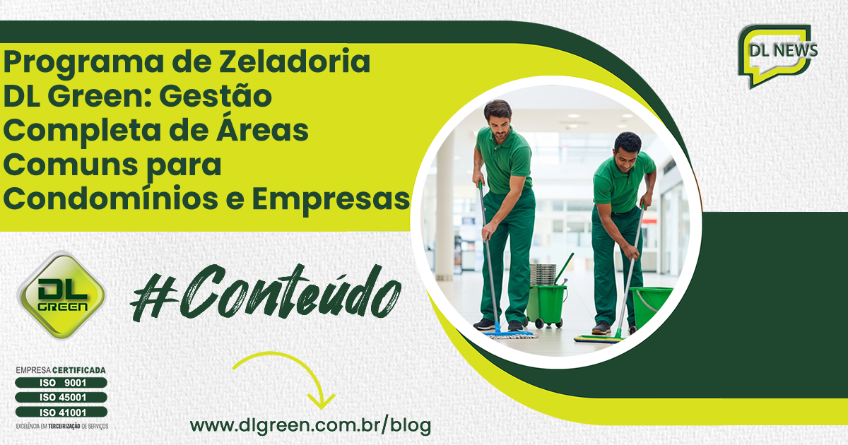 Programa de Zeladoria DL Green: Gestão Completa de Áreas Comuns para Condomínios e Empresas
