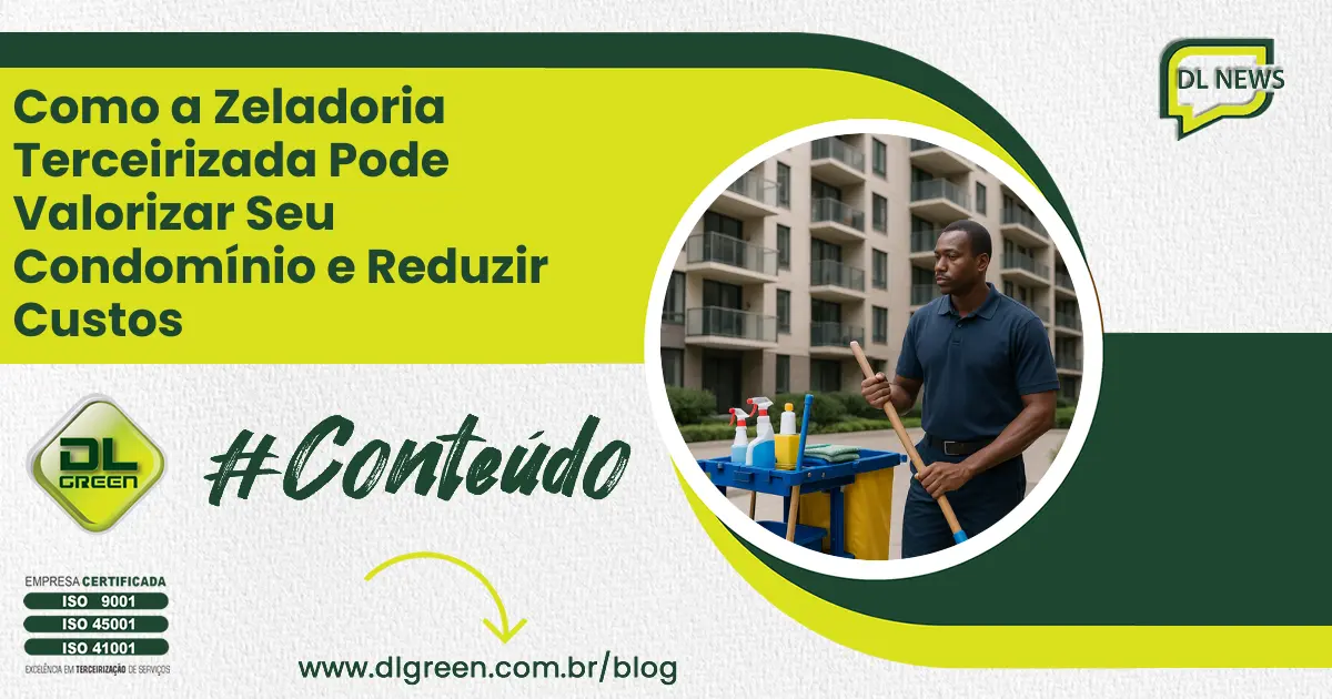 vComo a Zeladoria Terceirizada Pode Valorizar Seu Condomínio e Reduzir Custos