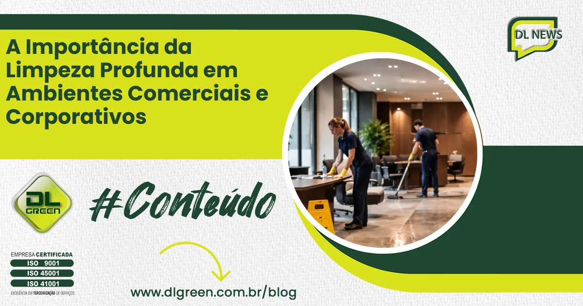 A Importância da Limpeza Profunda em Ambientes Comerciais e Corporativos