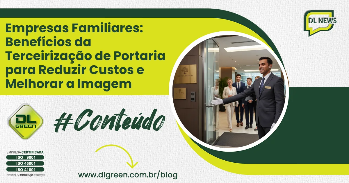 Empresas Familiares: Benefícios da Terceirização de Portaria para Reduzir Custos e Melhorar a Imagem