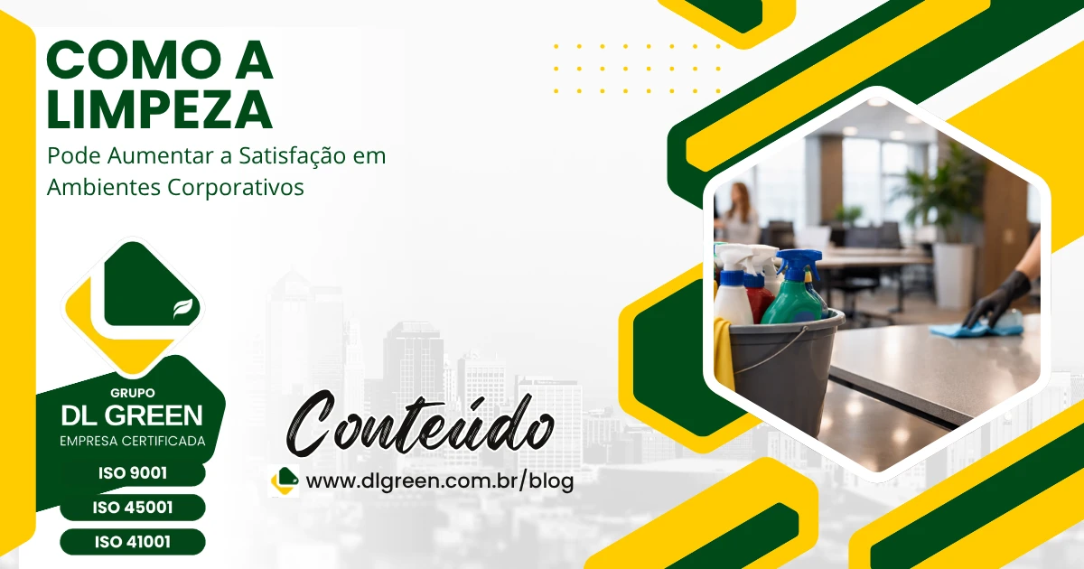Como a Limpeza Pode Aumentar a Satisfação em Ambientes Corporativos