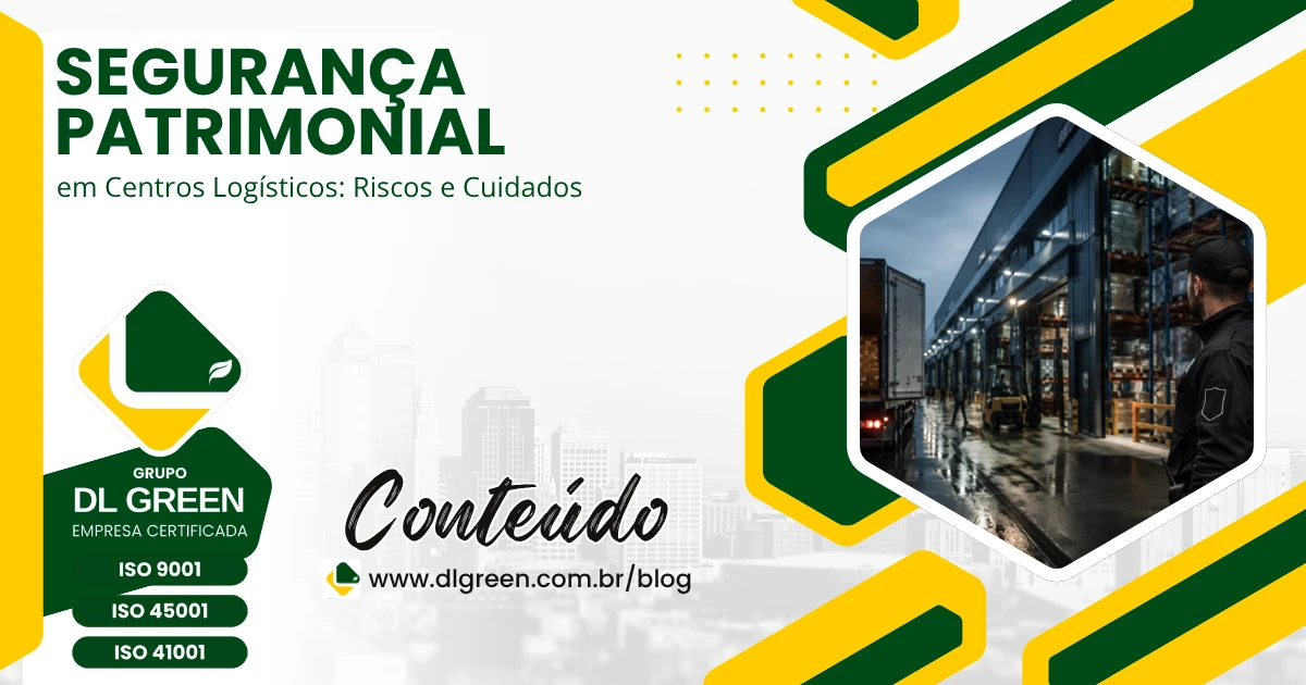 Segurança Patrimonial em Centros Logísticos: Riscos e Cuidados