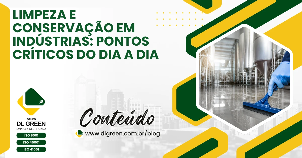 Limpeza e Conservação em Indústrias: Pontos Críticos do Dia a Dia