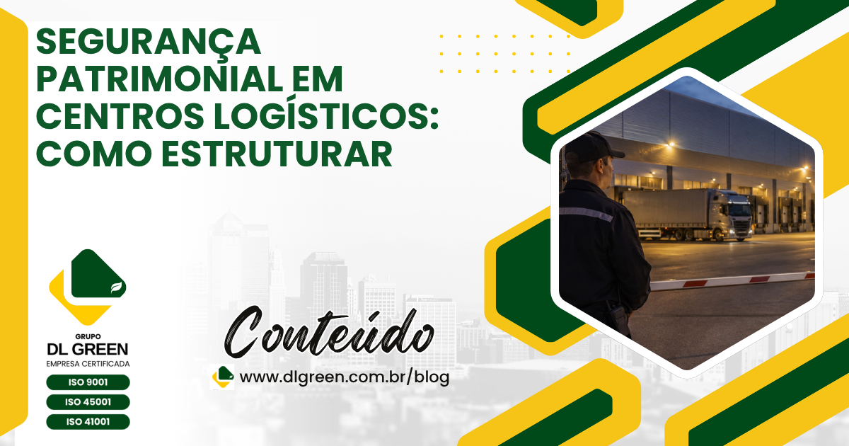 Segurança Patrimonial em Centros Logísticos: Como Estruturar